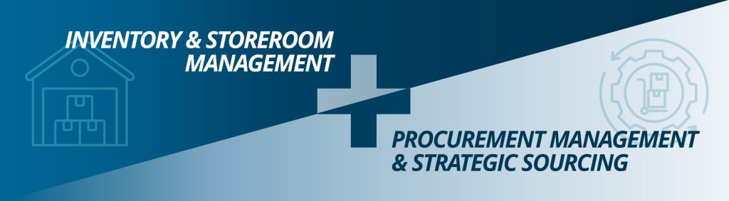 Inventory & Storeroom Management + Procurement Management & Strategic Sourcing
